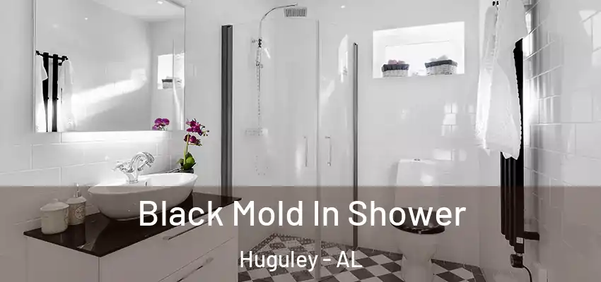  Black Mold In Shower Huguley - AL