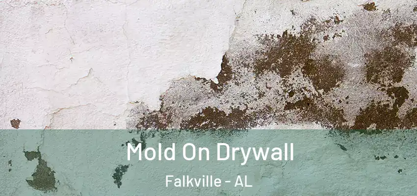  Mold On Drywall Falkville - AL