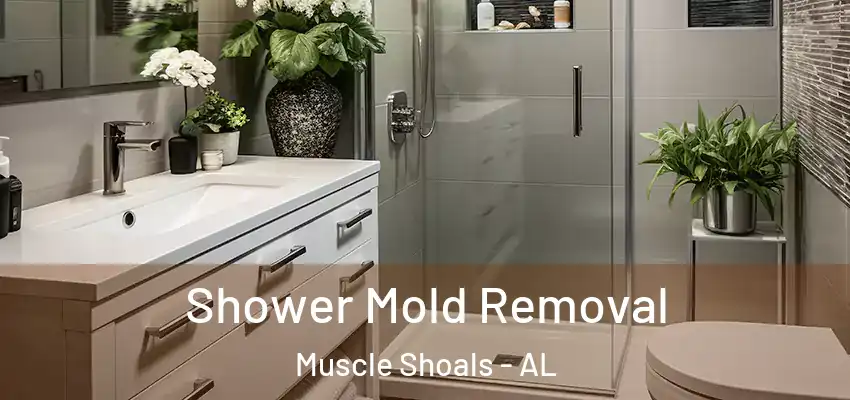  Shower Mold Removal Muscle Shoals - AL