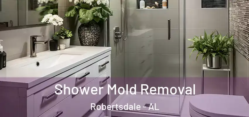 Shower Mold Removal Robertsdale - AL
